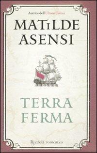 Terra ferma - Matilde Asensi - Libro - Rizzoli - Rizzoli best