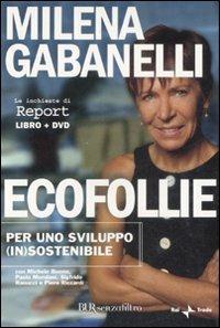 Ecofollie. Per uno sviluppo (in)sostenibile. Con DVD - Milena Gabanelli - 3