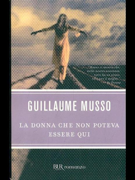 La donna che non poteva essere qui - Guillaume Musso - 2