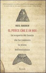 Il pesce che è in noi. La scoperta del fossile che ha cambiato la storia dell'evoluzione