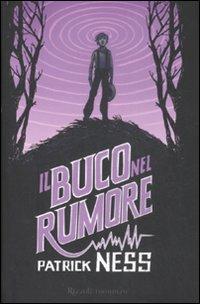 Il buco nel rumore - Patrick Ness - copertina