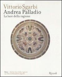 Andrea Palladio. La luce della ragione. Ediz. illustrata. Con DVD - Vittorio Sgarbi,Elisabetta Sgarbi - copertina