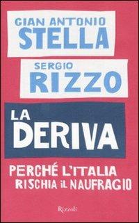 La deriva. Perché l'Italia rischia il naufragio - Gian Antonio Stella,Sergio Rizzo - copertina