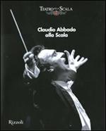Claudio Abbado alla Scala. Ediz. illustrata