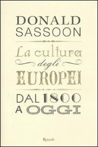 La cultura degli europei. Dal 1800 a oggi - Donald Sassoon - copertina