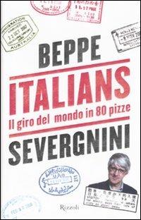 Italians. Il giro del mondo in 80 pizze - Beppe Severgnini - copertina
