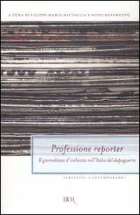 Professione reporter. Il giornalismo d'inchiesta nell'Italia del dopoguerra - copertina