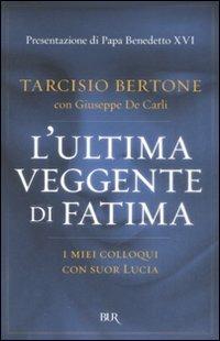 L'ultima veggente di Fatima. I miei colloqui con suor Lucia - Tarcisio Bertone,Giuseppe De Carli - 3
