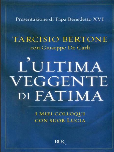 L'ultima veggente di Fatima. I miei colloqui con suor Lucia - Tarcisio Bertone,Giuseppe De Carli - 5