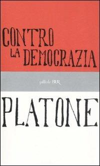 Contro la democrazia - Platone - copertina