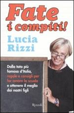 Fate i compiti! Dalla tata più famosa d'Italia, regole e consigli per far amare la scuola e ottenere il meglio dai nostri figli