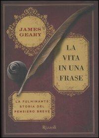 La vita in una frase. La fulminante storia del pensiero breve - James Geary - copertina