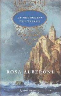 La prigioniera dell'abbazia - Rosa Alberoni - copertina