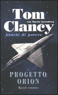 Progetto Orion. Giochi di potere - Tom Clancy,Martin Greenberg - copertina