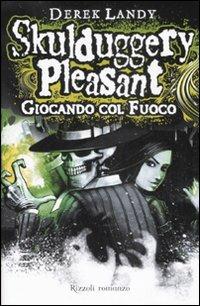 Giocando col fuoco. Skulduggery Pleasant - Derek Landy - 5