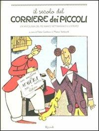 Il secolo del Corriere dei Piccoli. Un'antologia del più amato settimanale illustrato - copertina