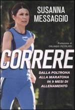 Correre. Dalla poltrona alla maratona in 9 mesi di allenamento