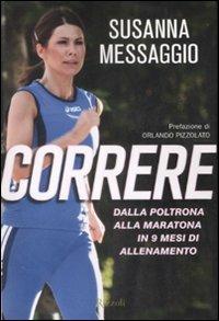 Correre. Dalla poltrona alla maratona in 9 mesi di allenamento - Susanna Messaggio - copertina