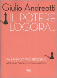 Il potere logora... ma è meglio non perderlo - Giulio Andreotti - copertina