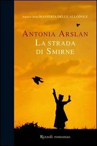 La strada di Smirne - Antonia Arslan - copertina