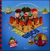 Pirati per gioco. Con magneti. Ediz. illustrata - Madeleine Deny,Rémy Tornior - copertina