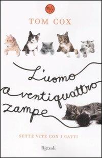 L'uomo a ventiquattro zampe. Sette vite con i gatti - Tom Cox - copertina