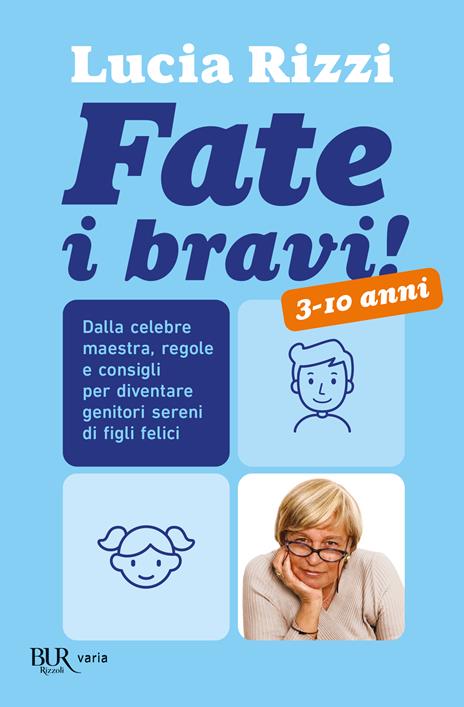 Fate i bravi! Dalla tata più famosa d'Italia, regole e consigli per diventare genitori sereni di figli felici - Lucia Rizzi - copertina