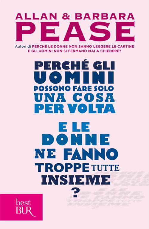 Perché gli uomini possono fare solo una cosa per volta e le donne ne fanno troppe tutte insieme? - Allan Pease,Barbara Pease - copertina