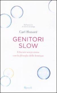 Genitori slow. Educare senza stress con la filosofia della lentezza - Carl Honoré - copertina