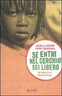 Se entri nel cerchio sei libero. Un'infanzia in Burkina Faso - Antonella Ossorio,Adama Zoungrana - copertina