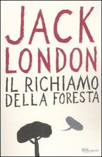 Il richiamo della foresta. Ediz. integrale - Jack London - copertina