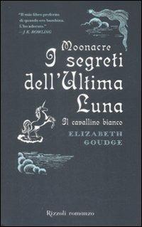 Moonacre. I segreti dell'ultima luna. Il cavallino bianco - Elisabeth Goudge - copertina