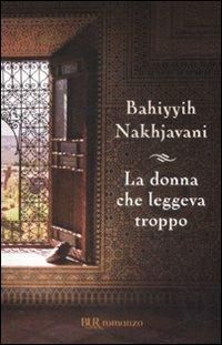 La donna che leggeva troppo - Bahiyyih Nakhjavani - 2