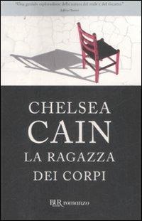 La ragazza dei corpi - Chelsea Cain - copertina