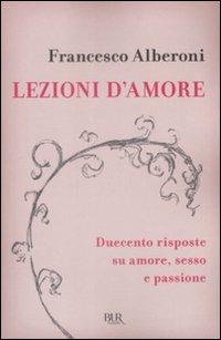 Lezioni d'amore. Risposte su amore, sesso e passione - Francesco Alberoni - copertina