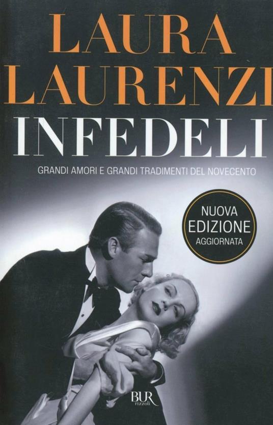 Infedeli. Grandi amori e grandi tradimenti del Novecento - Laura Laurenzi - copertina