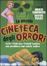 La piccola cineteca degli orrori. Tutti i film che i fratelli Lumière non avrebbero mai voluto vedere