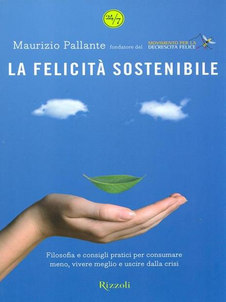 La felicità sostenibile. Filosofia e consigli pratici per consumare meno, vivere meglio e uscire dalla crisi - Maurizio Pallante - 5