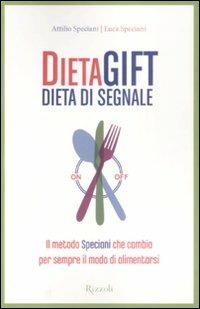 Dieta gift. Dieta di segnale - Attilio Speciani,Luca Speciani - copertina