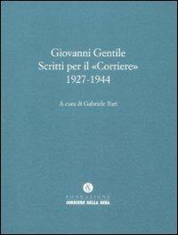 Scritti per il «Corriere» 1927-1944 - Giovanni Gentile - copertina
