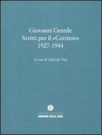 Scritti per il «Corriere» 1927-1944 - Giovanni Gentile - copertina