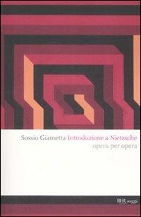 Introduzione a Nietzsche. Opera per opera - Sossio Giametta - copertina