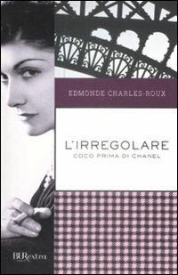 L'irregolare. Coco prima di Chanel - Edmonde Charles-Roux - copertina