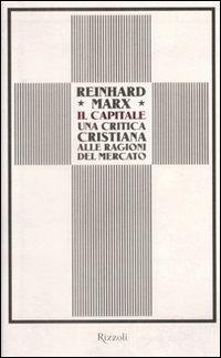 Il capitale. Una critica cristiana alle ragioni del mercato - Reinhard Marx - copertina