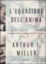 L'equazione dell'anima. L'ossessione per un numero nella vita di due geni