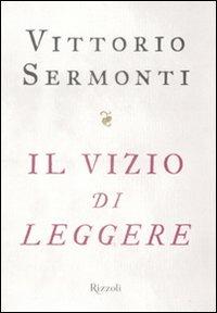 Il vizio di leggere - Vittorio Sermonti - copertina