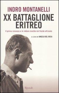 Ventesimo Battaglione eritreo. Il primo romanzo e le lettere inedite dal fronte africano - Indro Montanelli - copertina
