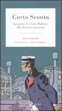 Corto Sconto. La guida di Corto Maltese alla Venezia nascosta. Ediz. illustrata - Hugo Pratt,Guido Fuga,Lele Vianello - 2