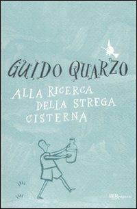Alla ricerca della strega Cisterna - Guido Quarzo - copertina