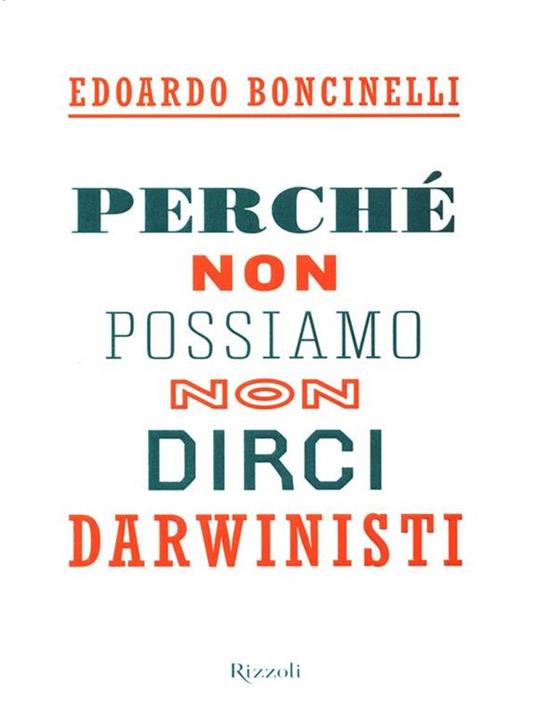 Perché non possiamo non dirci darwinisti - Edoardo Boncinelli - 6